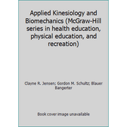 Applied Kinesiology and Biomechanics (McGraw-Hill series in health education, physical education, and recreation) [Hardcover - Used]