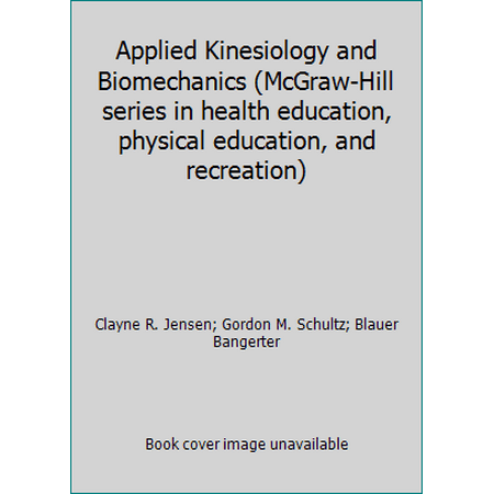 Applied Kinesiology and Biomechanics (McGraw-Hill series in health education, physical education, and recreation) [Hardcover - Used]