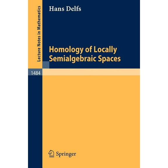 Lecture Notes in Mathematics Homology of Locally Semialgebraic Spaces, Book 1484, (Paperback)