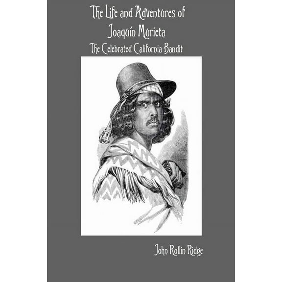 The Life and Adventures of JoaquÃ­n Murieta: The Celebrated California Bandit, (Paperback)