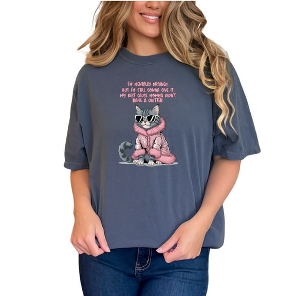 Funny Cat Quote T-Shirt, Cat Lover Gift Tee, Mentally Drained But Still Gonna Give Best Gift, Momma Didn't Raise Quitter Shirt, Denim Comfort Colors T-Shirt, Small