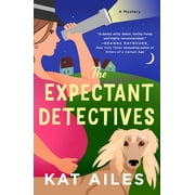 Expectant Detectives Mystery: The Expectant Detectives : A Novel (Paperback)