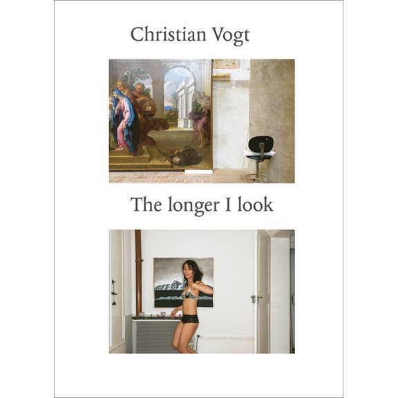 Christian Vogt : The Longer I Look (Hardcover)