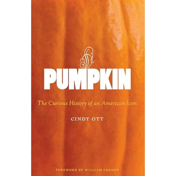 Pre-Owned Pumpkin: The Curious History of an American Icon (Weyerhaeuser Environmental Books), 9780295993324, 0295993324, Paperback, Illustrated edition