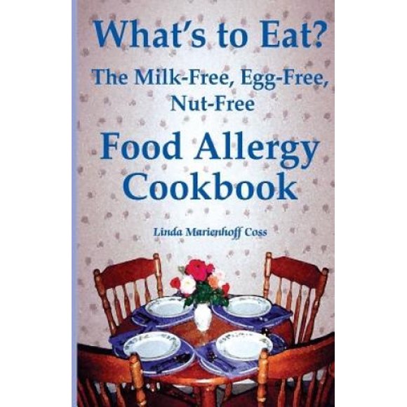 Qu'est-ce Qu'il Y A à Manger?: le Livre de Recettes sur les Allergies Alimentaires Sans Lait, Sans Œufs et Sans Noix