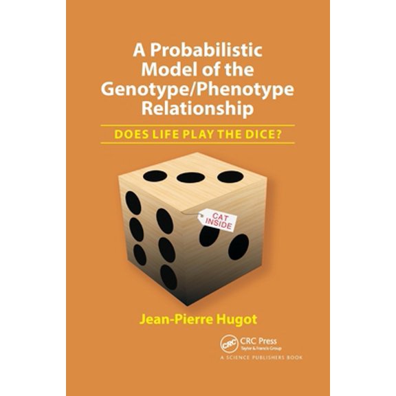 Pre-Owned A Probabilistic Model of the Genotype/Phenotype Relationship: Does Life Play the Dice? (Paperback) 0367781034 9780367781033