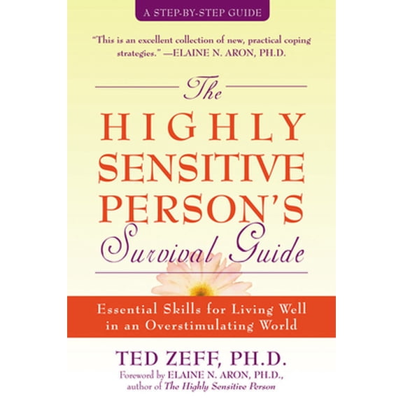 Pre-Owned The Highly Sensitive Person's Survival Guide: Essential Skills for Living Well in an Overstimulating World (Paperback) 1572243961 9781572243965
