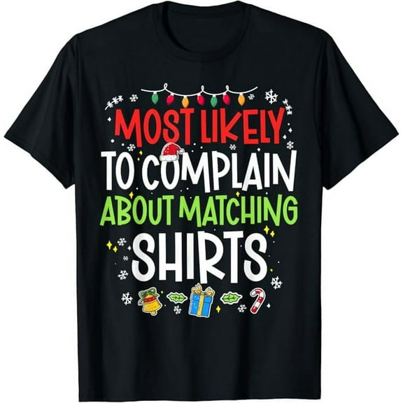 Most Likely to Complain About matching shirts Cute Christmas T-Shirt