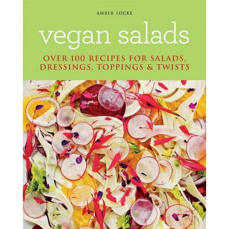 Vegan Salads : Over 100 recipes for salads, dressings, toppings &