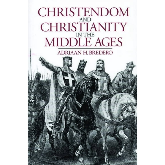 Christendom and Christianity in the Middle Ages: The Relations Between Religion, Church, and Society, (Paperback)