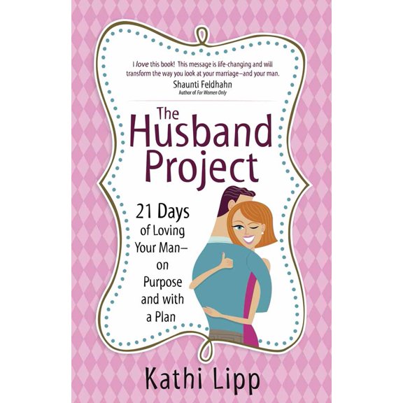Pre-Owned The Husband Project: 21 Days of Loving Your Man--On Purpose and with a Plan (Paperback) 0736925228 9780736925228