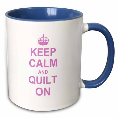 3dRose Keep Calm and Quilt on - carry on quilting - Quilter gifts - pink fun funny humor humorous - Two Tone Blue Mug,