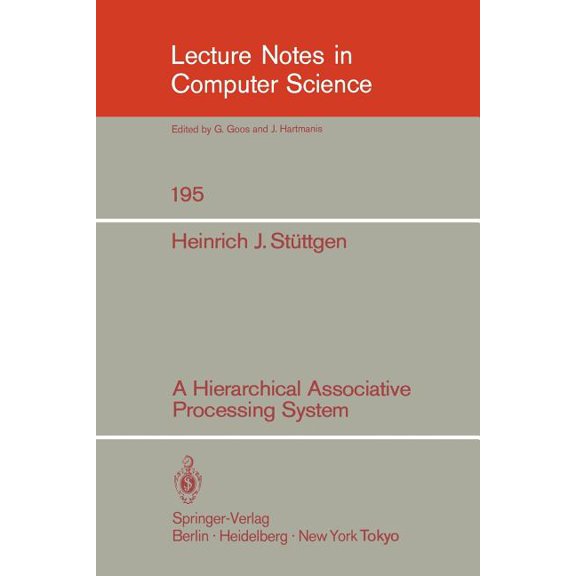 Lecture Notes in Computer Science A Hierarchical Associative Processing System, Book 195, (Paperback)