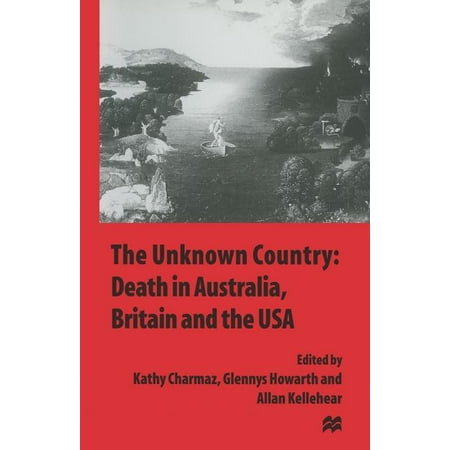 The Unknown Country: Death in Australia, Britain and the USA (1997 ed.) (Paperback)