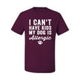 thumbnail image 2 of Wild Bobby, I Can't Have Kids My Dog is Allergic Funny, Dog Lover, Men Graphic Tee, Maroon, 3X-Large, 2 of 4