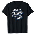 thumbnail image 1 of AALJY Ain't No Pastor Like The One I Got T-Shirt, 1 of 1