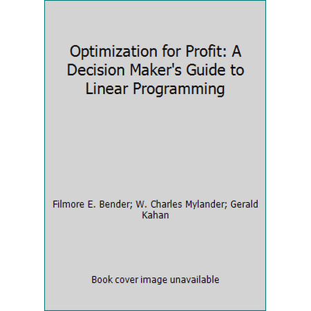 Optimization for Profit: A Decision Maker's Guide to Linear Programming [Paperback - Used]