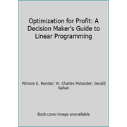 Optimization for Profit: A Decision Maker's Guide to Linear Programming [Paperback - Used]
