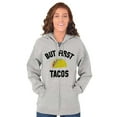 thumbnail image 4 of But First Tacos Tuesday Funny Food Zip Up Hoodie Men's Women's Brisco Brands X, 4 of 6