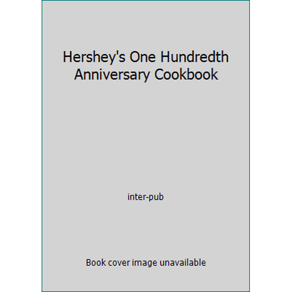 Pre-Owned Hershey's One Hundredth Anniversary Cookbook (Hardcover) 0785309446 9780785309444