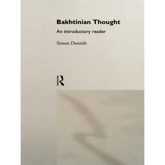 Critical Readers in Theory and Practice Bakhtinian Thought: An Introductory Reader, (Paperback)