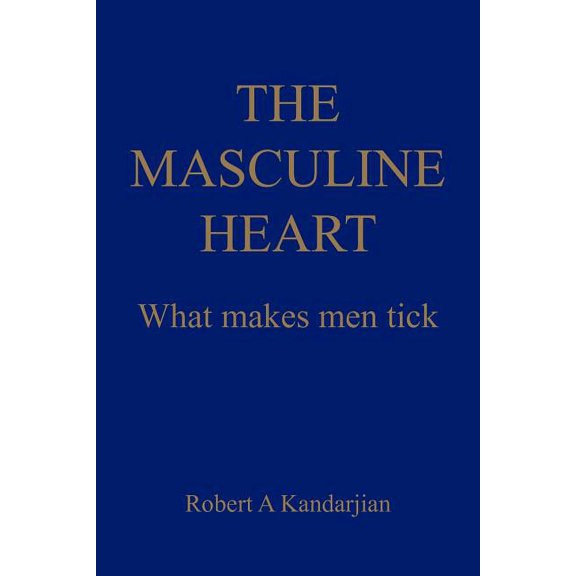 The Masculine Heart: What makes men tick, (Paperback)