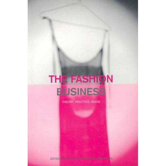 The Fashion Business: Theory, Practice, Image, (Hardcover)