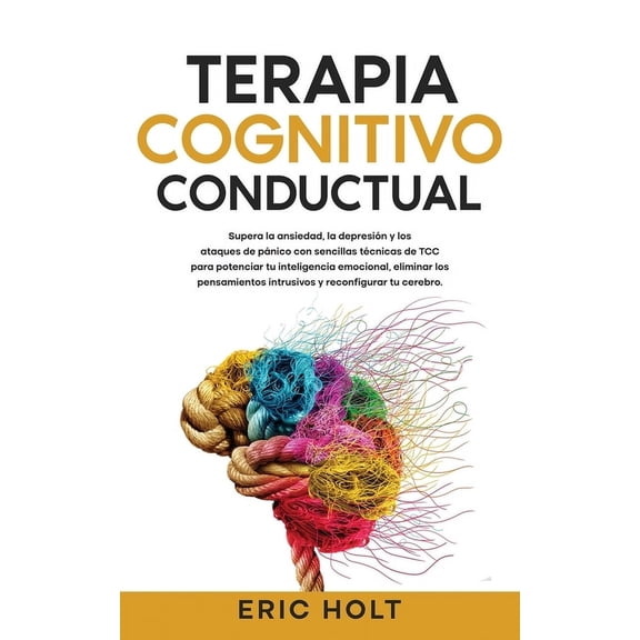 Domina la IRA y la Ansiedad Con Terapia  Terapia Cognitivo-Conductual: Supera la ansiedad, la depresiÃ³n y los ataques de pÃ¡nico con sencillas tÃ©cnicas de TCC par, Book 2, (Paperback)