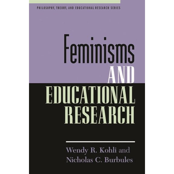 Philosophy, Theory, and Educational Rese Feminisms and Educational Research, (Paperback)