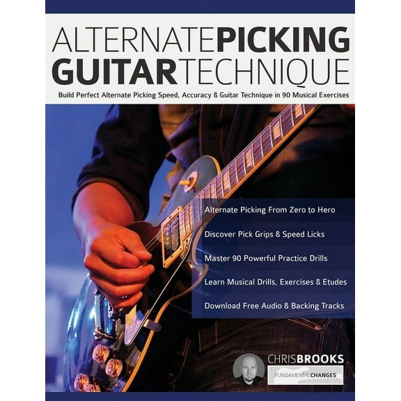 Guitar Technique Books Alternate Picking Guitar Technique: Build Perfect Alternate Picking Speed, Accuracy & Guitar Technique in 90 Musical Exe, (Paperback)