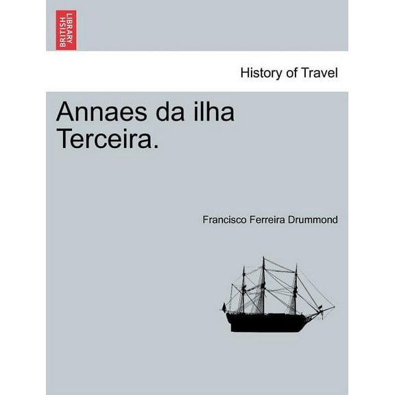 Annaes Da Ilha Terceira. Tomo III (Paperback)