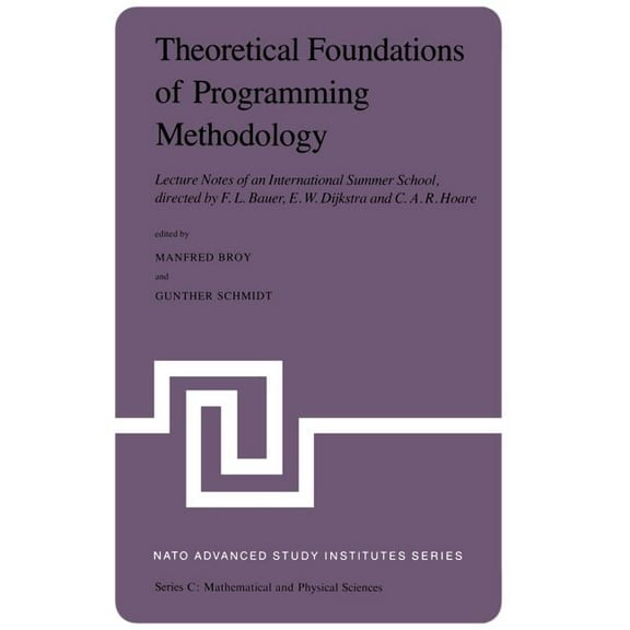 NATO Science Series C: Theoretical Foundations of Programming Methodology: Lecture Notes of an International Summer School, Directed by F. L. B, Book 91, (Paperback)