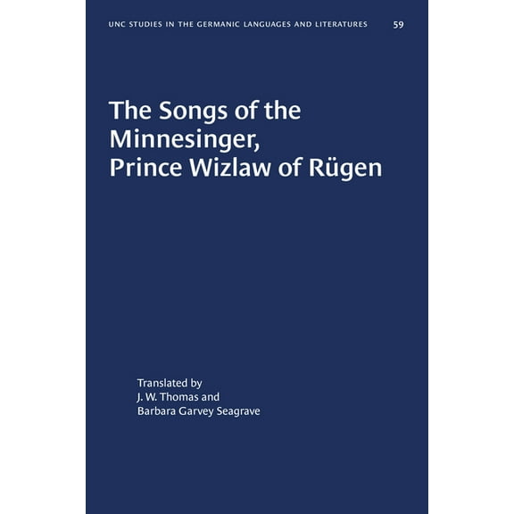 University of North Carolina Studies in  The Songs of the Minnesinger, Prince Wizlaw of Rügen, Book 59, (Paperback)