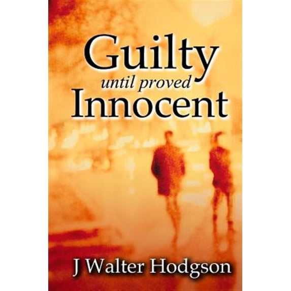 Pre-Owned Guilty Until Proved Innocent (Paperback)