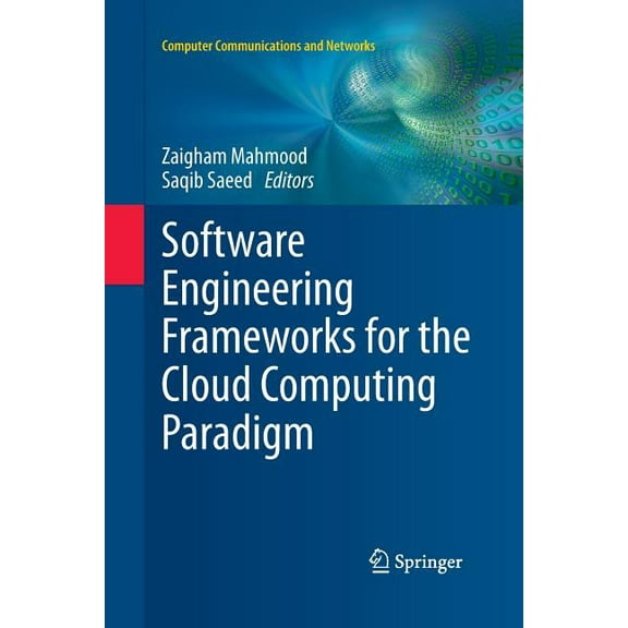 Computer Communications and Networks Software Engineering Frameworks for the Cloud Computing Paradigm, (Paperback)