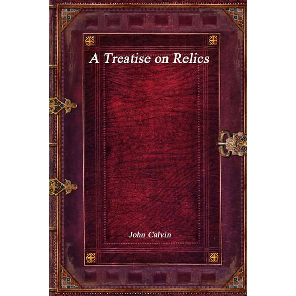 A Treatise on Relics (Paperback)