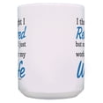 thumbnail image 3 of ThisWear Retiree Mug Set I Thought I Retired But Now I just Work for My Wife Retirement Gag Gifts for Men Retiree Gifts for Men Humorous Retirement Gifts 2 Pack 15oz Coffee Mugs, 3 of 4