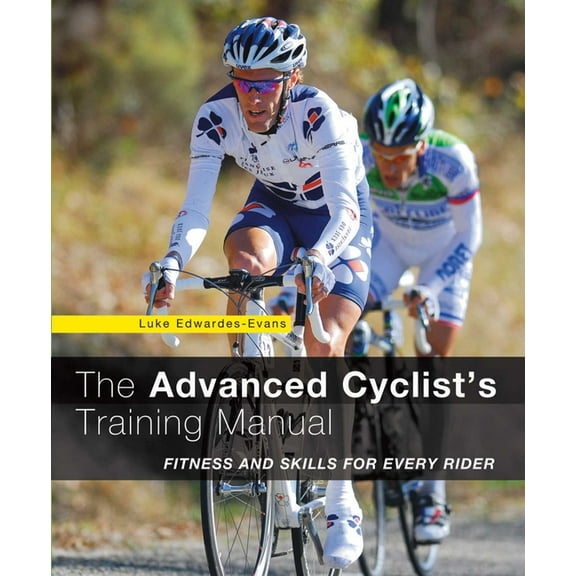 Advanced Cyclist's Training Manual: Fitness and Skills for Every Rider, (Paperback)