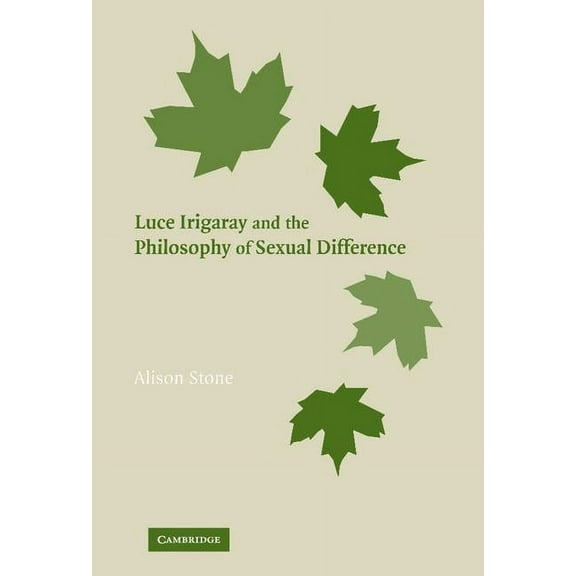 Luce Irigaray and the Philosophy of Sexual Difference, (Hardcover)