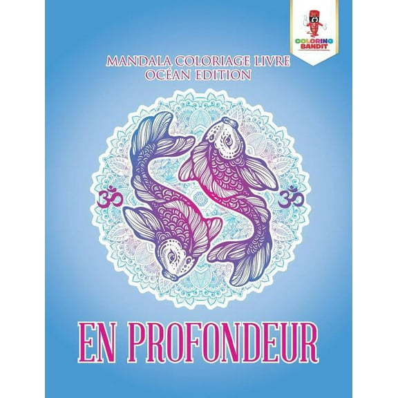 En Profondeur: Mandala Coloriage Livre Océan Edition, (Paperback)