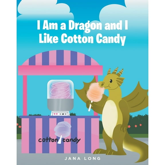 I Am a Dragon and I like Cotton Candy, (Paperback)