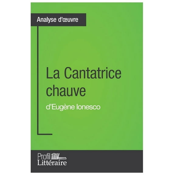 La Cantatrice chauve d'Eugène Ionesco (Analyse approfondie), (Paperback)