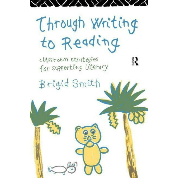 Through Writing to Reading: Classroom Strategies for Supporting Literacy, (Paperback)
