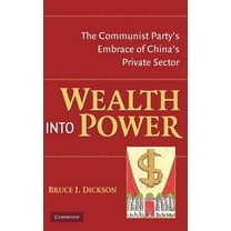 Wealth Into Power: The Communist Party's Embrace of China's Private Sector, (Hardcover)