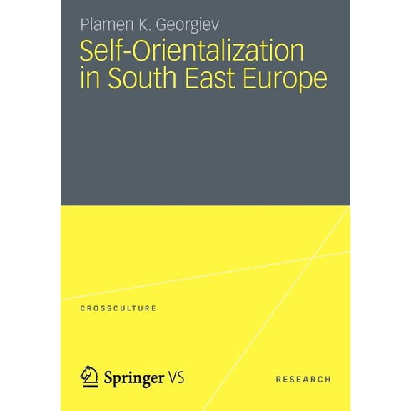 Crossculture Self-Orientalization in South East Europe, (Paperback)