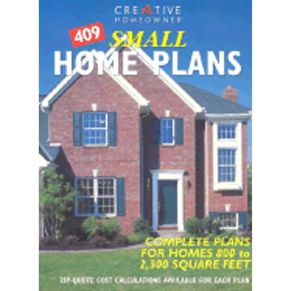 409 Small Home Plans: Complete Plans for Homes 800 to 2,300 Square Feet (Paperback) by Creative Homeowner (Creator)