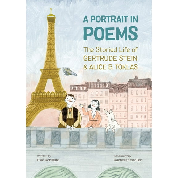 A Portrait in Poems: The Storied Life of Gertrude Stein and Alice B. Toklas, (Hardcover)