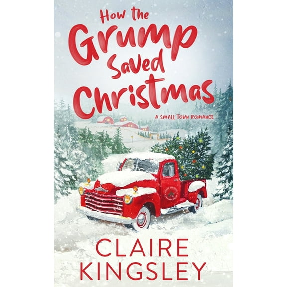 How the Grump Saved Christmas: A Small Town Romance, (Paperback)