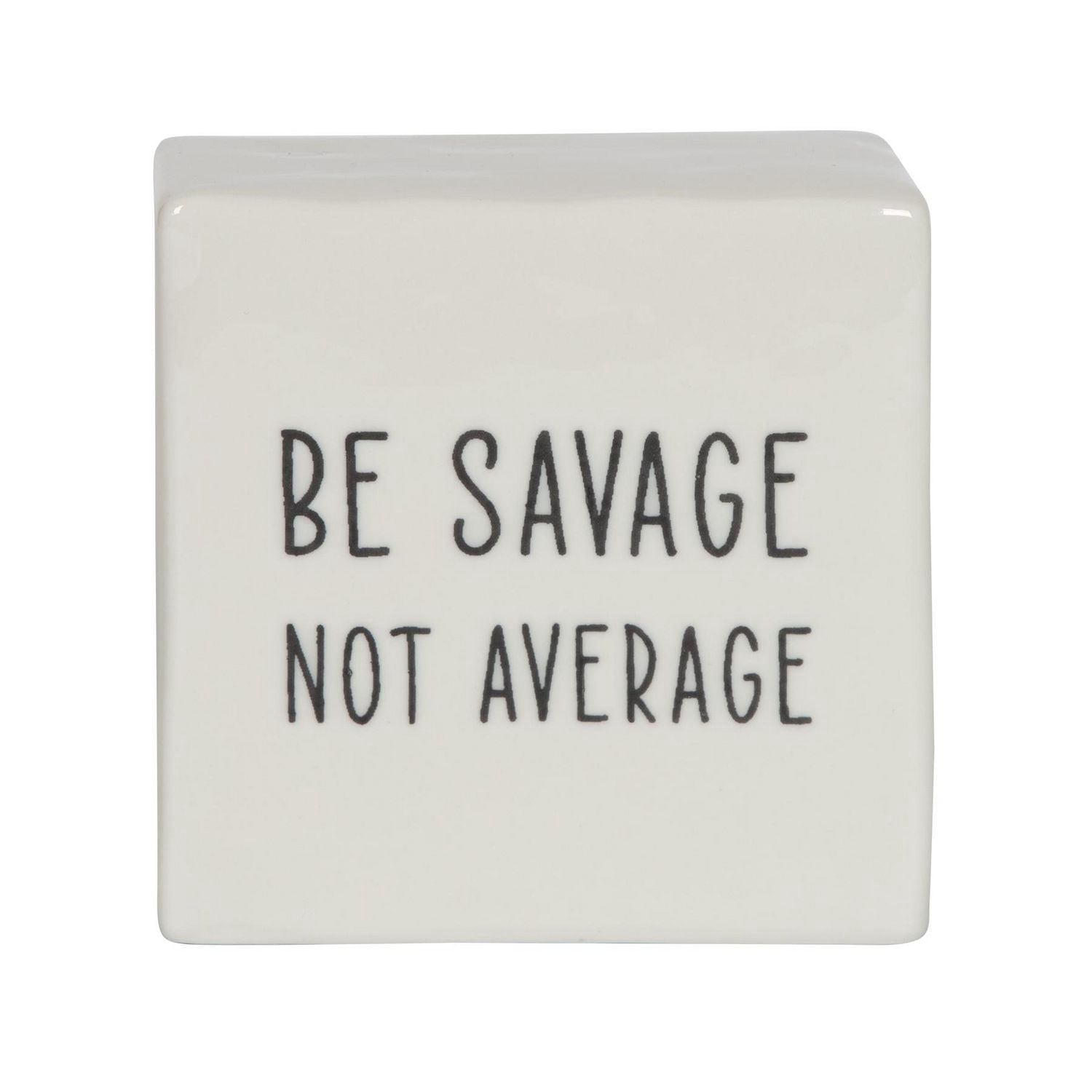 Hometrends Linden "Be Savage Not Average" Porcelain Tabletop Square Art Plaque