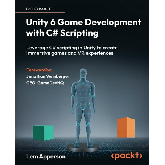 Unity 6 Game Development with C# Scripting: Leverage C# scripting in Unity to create immersive games and VR experiences, (Paperback)